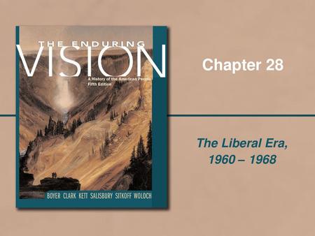 Chapter 28 The Liberal Era, 1960 – 1968.