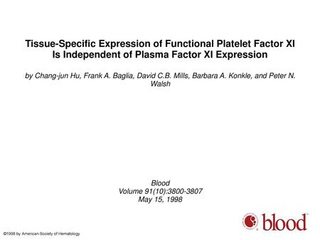 Tissue-Specific Expression of Functional Platelet Factor XI Is Independent of Plasma Factor XI Expression by Chang-jun Hu, Frank A. Baglia, David C.B.