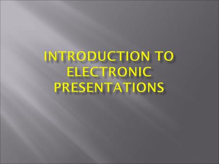 Introduction to electronic presentations