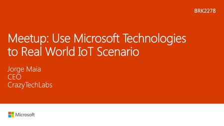 Meetup: Use Microsoft Technologies to Real World IoT Scenario