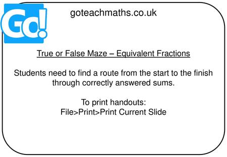 goteachmaths.co.uk True or False Maze – Equivalent Fractions