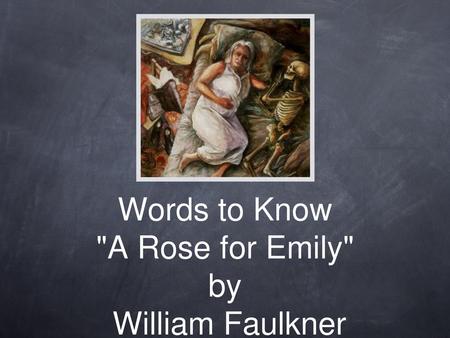 Words to Know A Rose for Emily by William Faulkner