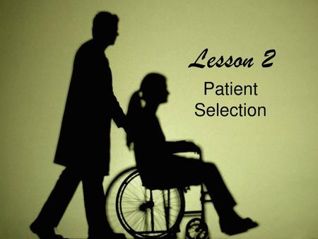 Lesson 2 Patient Selection.
