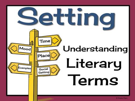 Setting Terms Literary Understanding Time Place Mood Social Setting