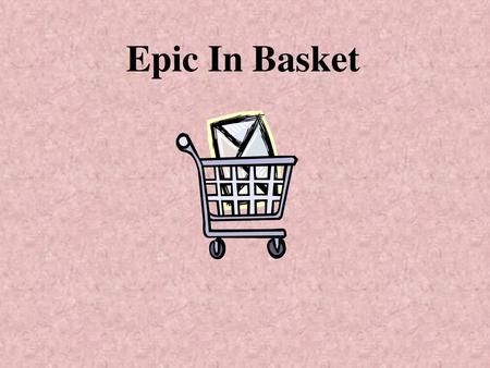 Epic In Basket.