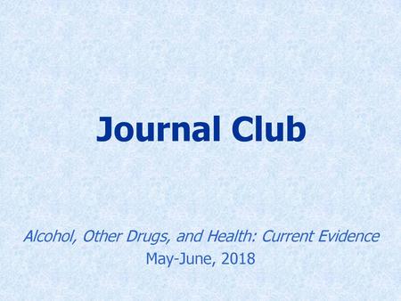 Alcohol, Other Drugs, and Health: Current Evidence May-June, 2018