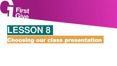 LESSON 8 Choosing our class presentation.