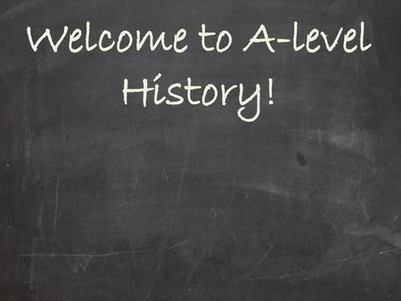 Welcome to A-level History!