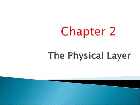 Chapter 2 The Physical Layer.