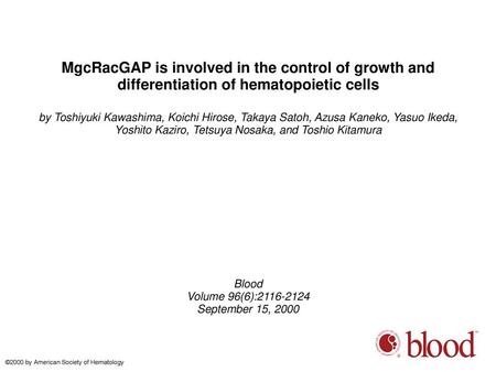 MgcRacGAP is involved in the control of growth and differentiation of hematopoietic cells by Toshiyuki Kawashima, Koichi Hirose, Takaya Satoh, Azusa Kaneko,