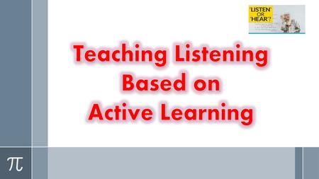 Teaching Listening Based on Active Learning.