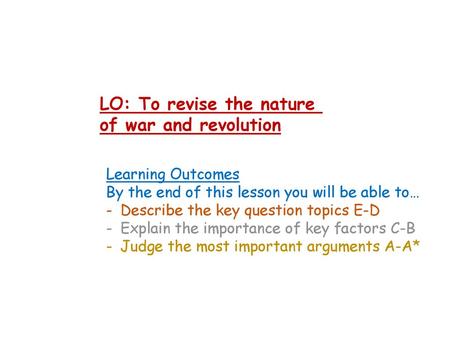 LO: To revise the nature of war and revolution