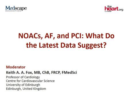 NOACs, AF, and PCI: What Do the Latest Data Suggest?
