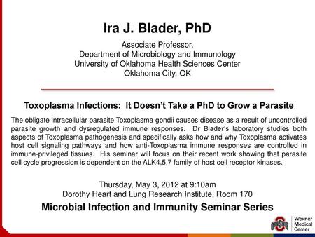 Ira J. Blader, PhD Microbial Infection and Immunity Seminar Series