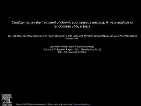 Omalizumab for the treatment of chronic spontaneous urticaria: A meta-analysis of randomized clinical trials  Zuo-Tao Zhao, MD, PhD, Chun-Mei Ji, M Pharm,