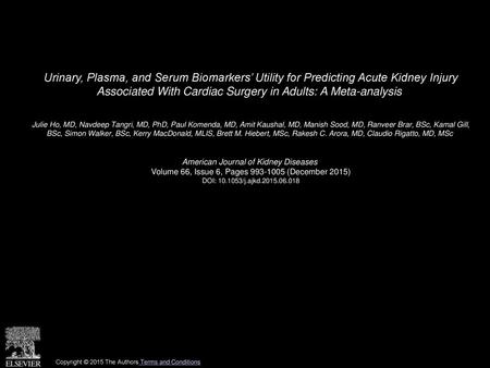 Urinary, Plasma, and Serum Biomarkers’ Utility for Predicting Acute Kidney Injury Associated With Cardiac Surgery in Adults: A Meta-analysis  Julie Ho,