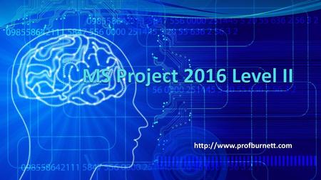 MS Project 2016 Level II http://www.profburnett.com.