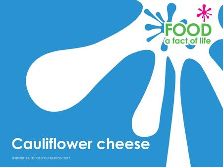 Cauliflower cheese.