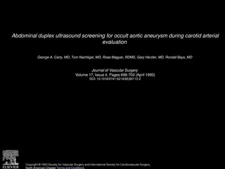 Abdominal duplex ultrasound screening for occult aortic aneurysm during carotid arterial evaluation  George A. Carty, MD, Tom Nachtigal, MD, Rose Magyar,