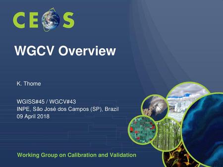 WGCV Overview K. Thome WGISS#45 / WGCV#43