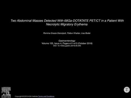 Two Abdominal Masses Detected With 68Ga-DOTATATE PET/CT in a Patient With Necrolytic Migratory Erythema  Romina Grazia Giancipoli, Pallavi Khattar, Lisa.