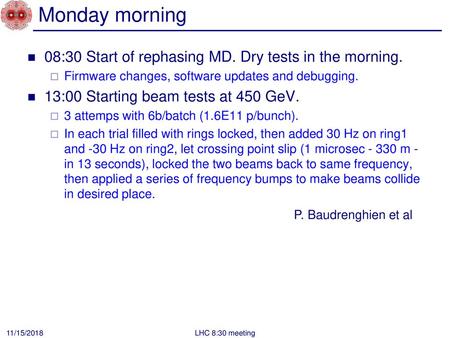Monday morning 08:30 Start of rephasing MD. Dry tests in the morning.