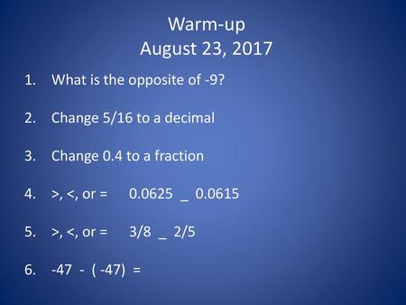 Warm-up August 23, 2017 What is the opposite of -9?