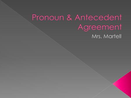 Pronoun & Antecedent Agreement