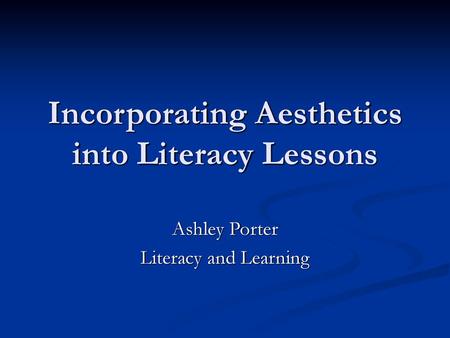 Incorporating Aesthetics into Literacy Lessons