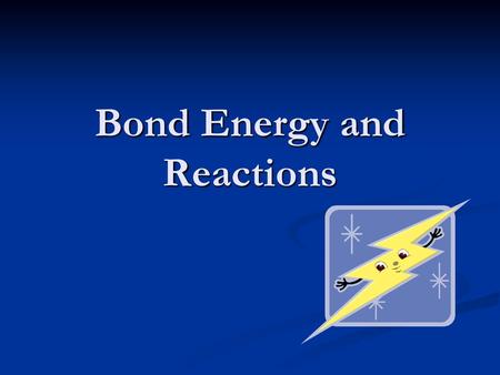 Bond Energy and Reactions