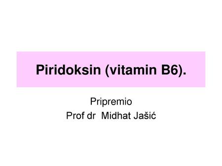 Piridoksin (vitamin B6).