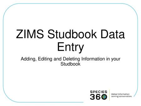 ZIMS Studbook Data Entry
