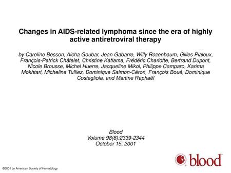 Changes in AIDS-related lymphoma since the era of highly active antiretroviral therapy by Caroline Besson, Aicha Goubar, Jean Gabarre, Willy Rozenbaum,