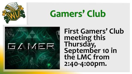 Gamers’ Club First Gamers’ Club meeting this Thursday, September 10 in the LMC from 2:40-4:00pm. DIRECTIONS: Click on “Layout” in the “Slides” area.