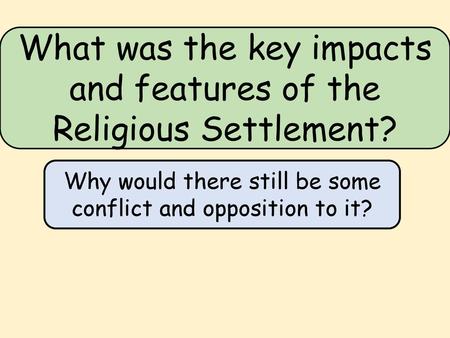 What was the key impacts and features of the Religious Settlement?