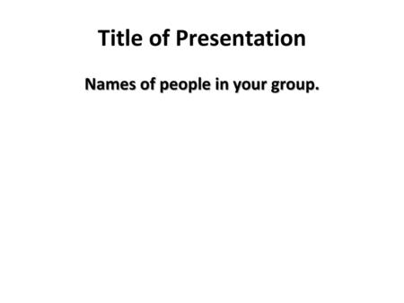 Names of people in your group.