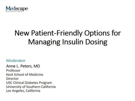 New Patient-Friendly Options for Managing Insulin Dosing