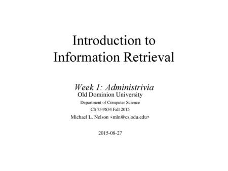 Introduction to Information Retrieval Week 1: Administrivia