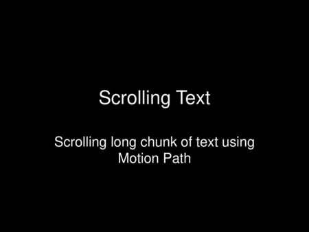 Scrolling long chunk of text using Motion Path