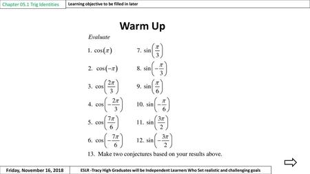 Warm Up Chapter 05.1 Trig Identities Friday, November 16, 2018