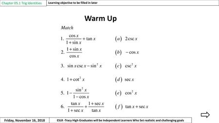Warm Up Chapter 05.1 Trig Identities Friday, November 16, 2018