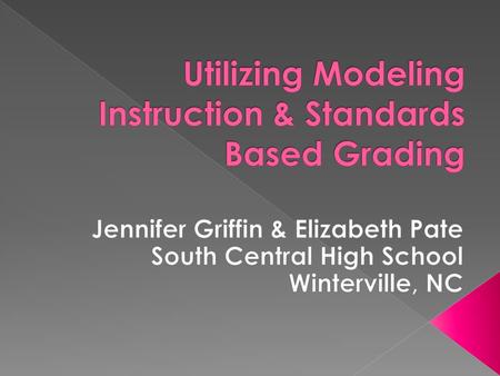 Utilizing Modeling Instruction & Standards Based Grading