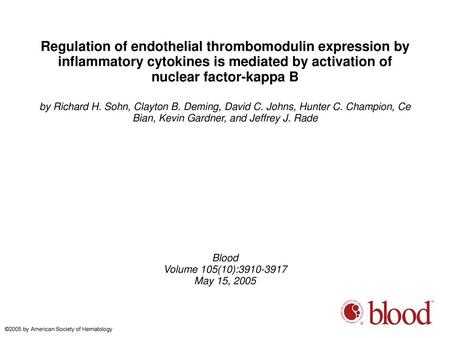 Regulation of endothelial thrombomodulin expression by inflammatory cytokines is mediated by activation of nuclear factor-kappa B by Richard H. Sohn, Clayton.