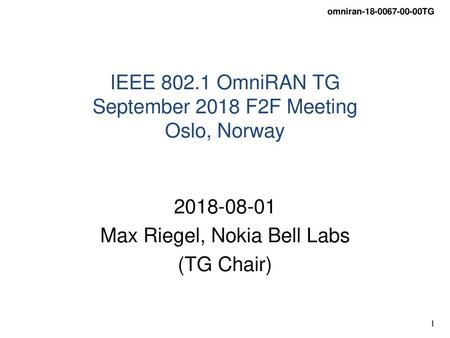 IEEE OmniRAN TG September 2018 F2F Meeting Oslo, Norway