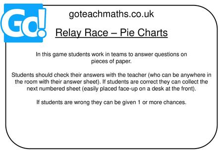 Relay Race – Pie Charts goteachmaths.co.uk