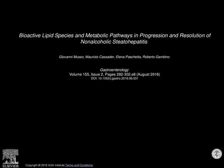 Bioactive Lipid Species and Metabolic Pathways in Progression and Resolution of Nonalcoholic Steatohepatitis  Giovanni Musso, Maurizio Cassader, Elena.