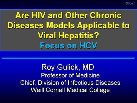 World Epidemiology. Are HIV and Other Chronic Diseases Models Applicable to Viral Hepatitis? Focus on HCV.