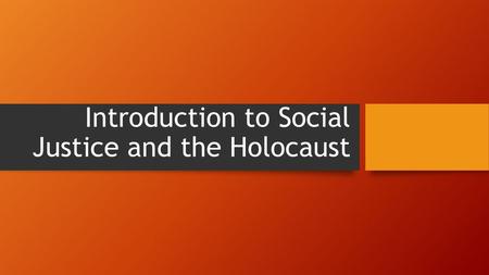 Introduction to Social Justice and the Holocaust