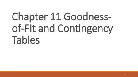 Chapter 11 Goodness-of-Fit and Contingency Tables