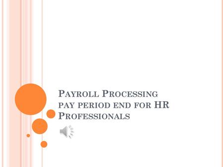 Payroll Processing pay period end for HR Professionals